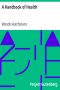 [Gutenberg 20294] • A Handbook of Health